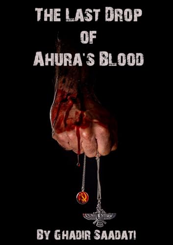 The Last Drop of Ahura’s Blood