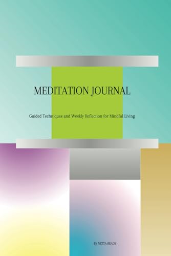 Meditation Journal: Guided Techniques and Weekly Reflection for Mindful Living, Calm Your Mind, Clarity Growth and Balance