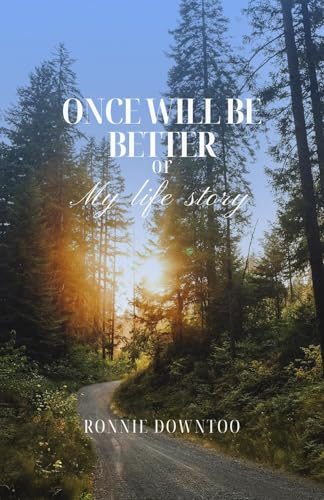 Once will be better or My life story